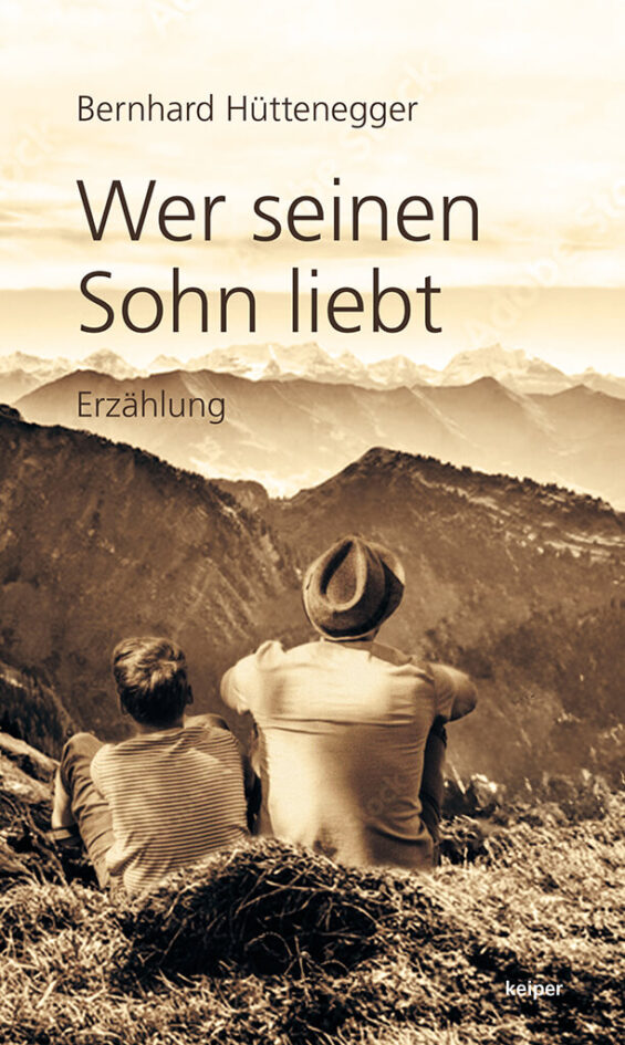 Buchcover: Wer seinen Sohn liebt von Bernhard Hüttenegger