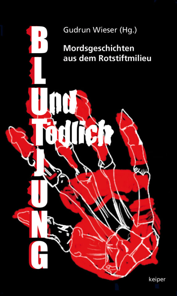 Buchcover: Blutjung und tödlich - Mordsgeschichten aus dem Rotstiftmilieu - akademisches Gymnasium Graz. Über Mörder und Mörderinnen, Täter und Täterinnen und andere Kriminalgeschichten