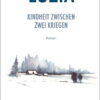 Luzia - Kindheit zwischen zwei Kriegen
