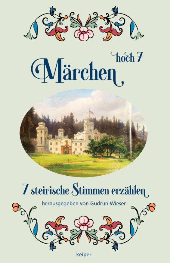 Märchen hoch 7. 7 steirische Stimmen erzählen